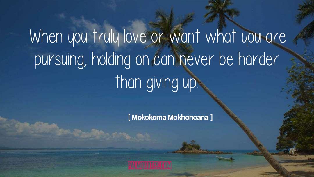 Do Not Give Up quotes by Mokokoma Mokhonoana