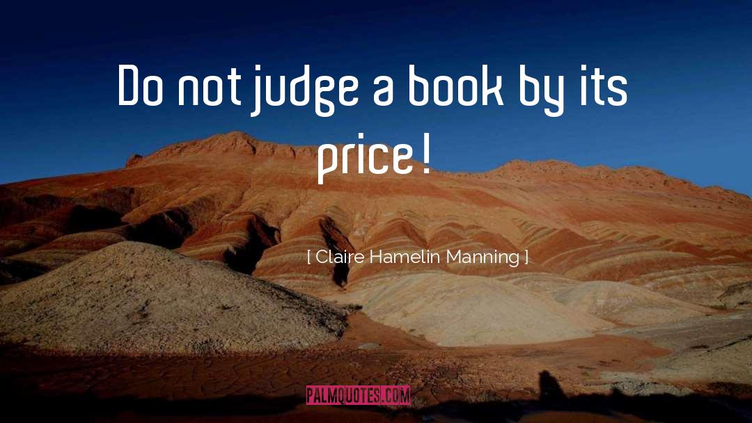 Do Not Judge quotes by Claire Hamelin Manning