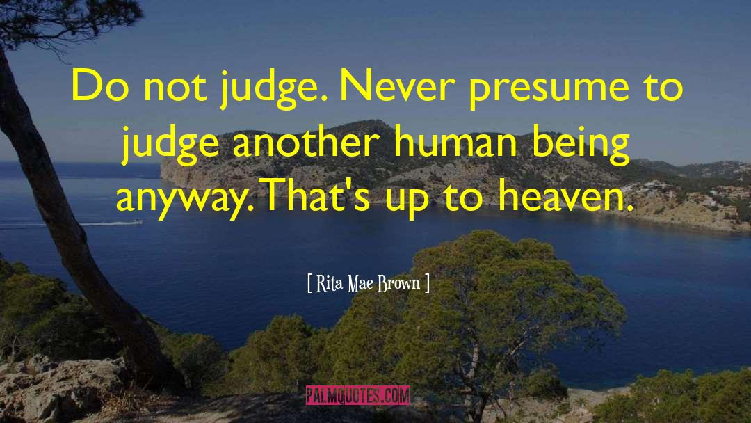 Do Not Judge quotes by Rita Mae Brown