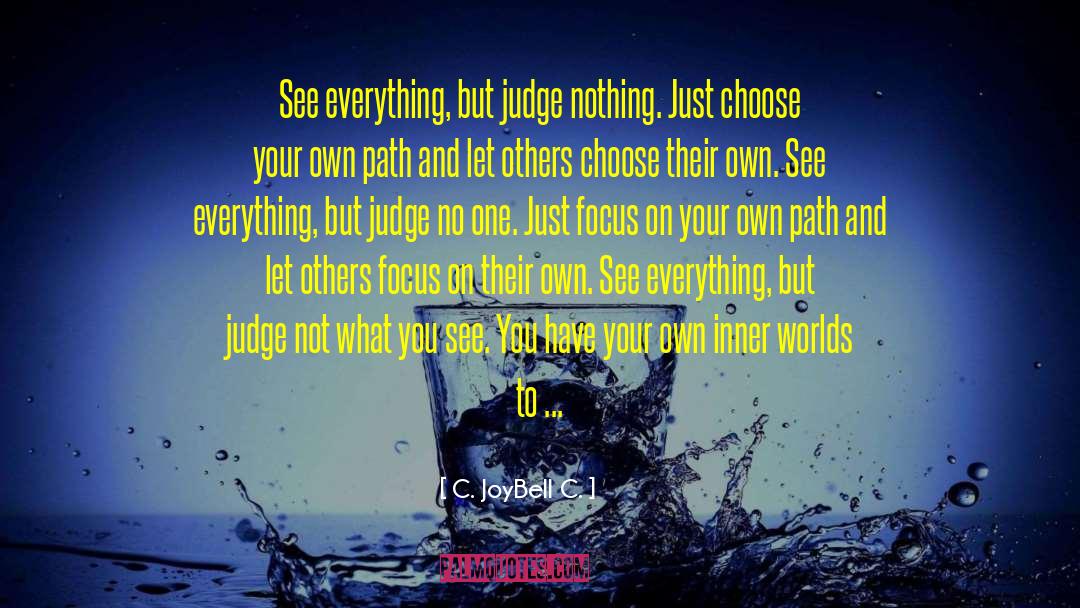 Do Not Judge quotes by C. JoyBell C.