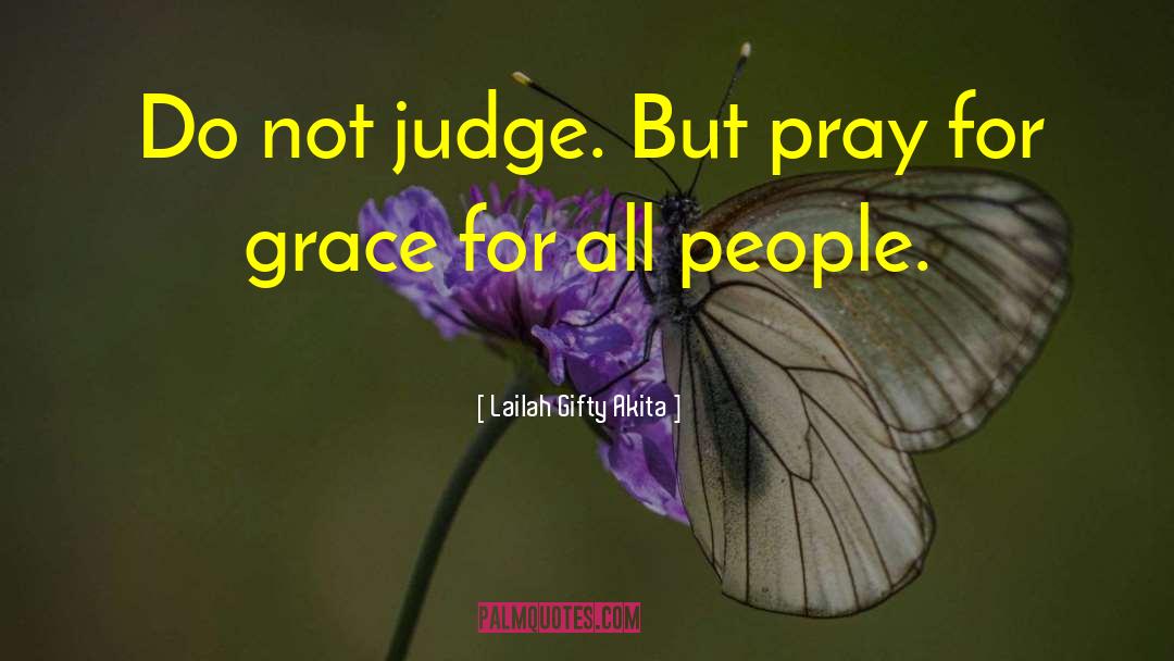 Do Not Judge quotes by Lailah Gifty Akita