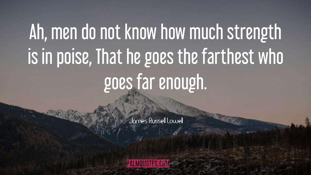 Do Not Know quotes by James Russell Lowell