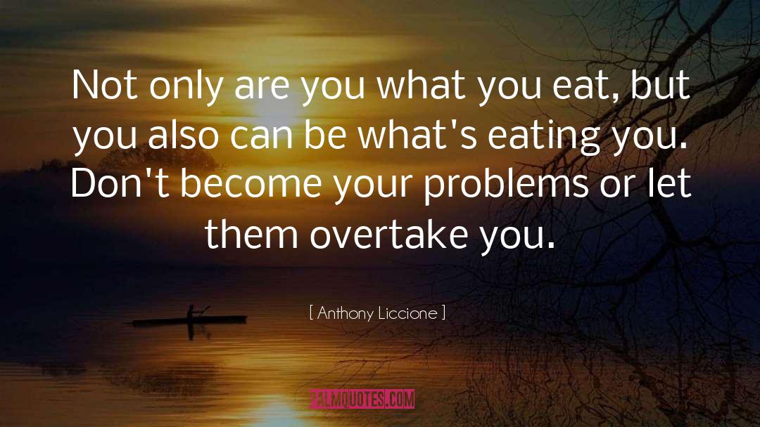 Do Not Let Your Problems quotes by Anthony Liccione