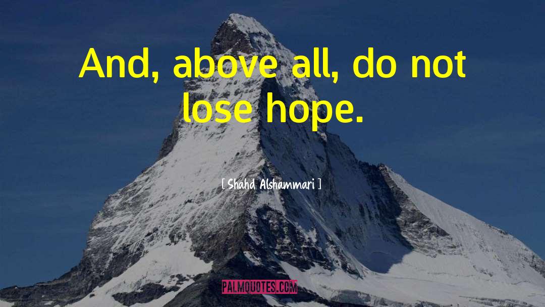 Do Not Lose Hope quotes by Shahd Alshammari