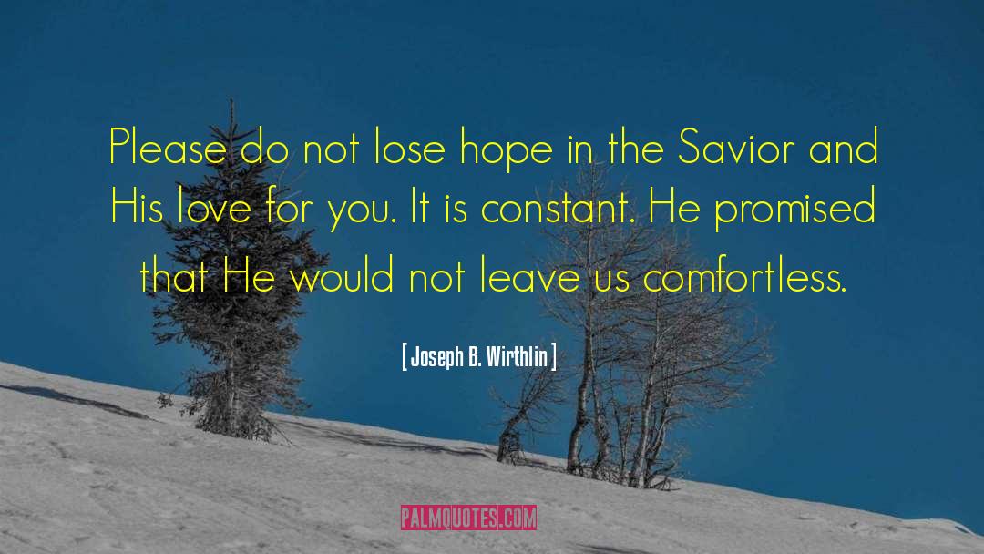 Do Not Lose Hope quotes by Joseph B. Wirthlin