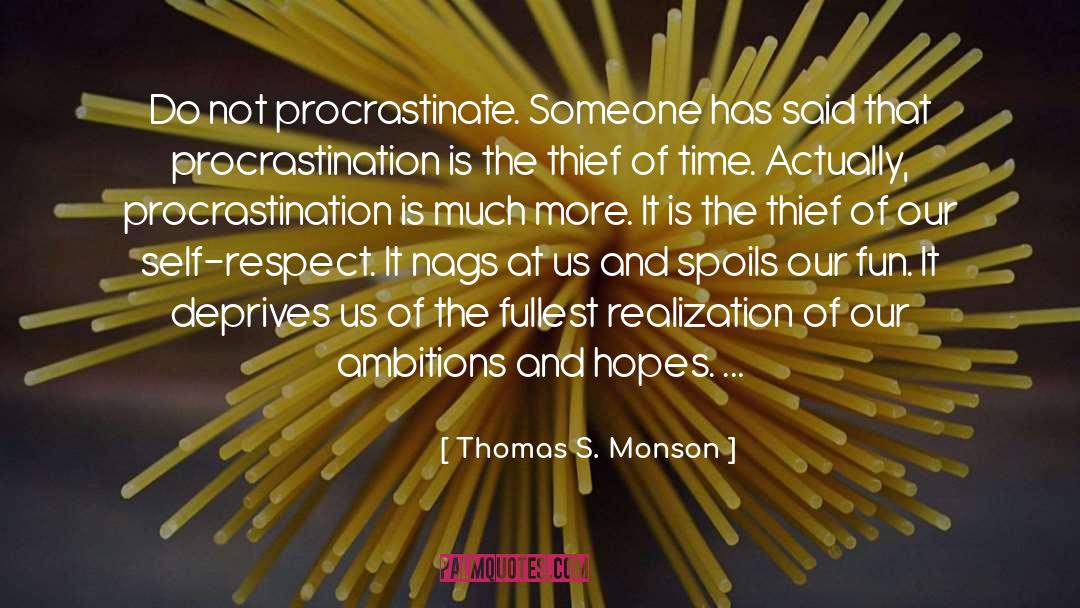 Do Not Procrastinate quotes by Thomas S. Monson