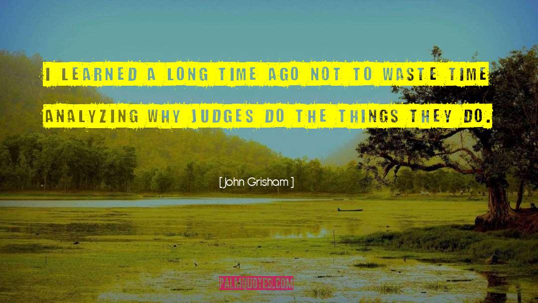 Do Not Waste Money quotes by John Grisham