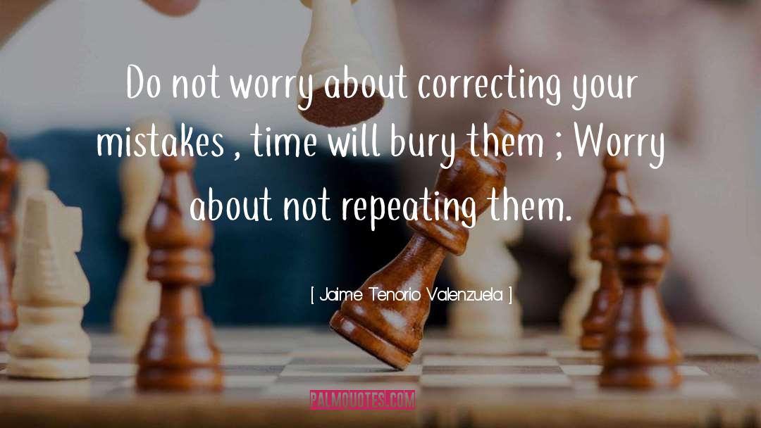 Do Not Worry quotes by Jaime Tenorio Valenzuela