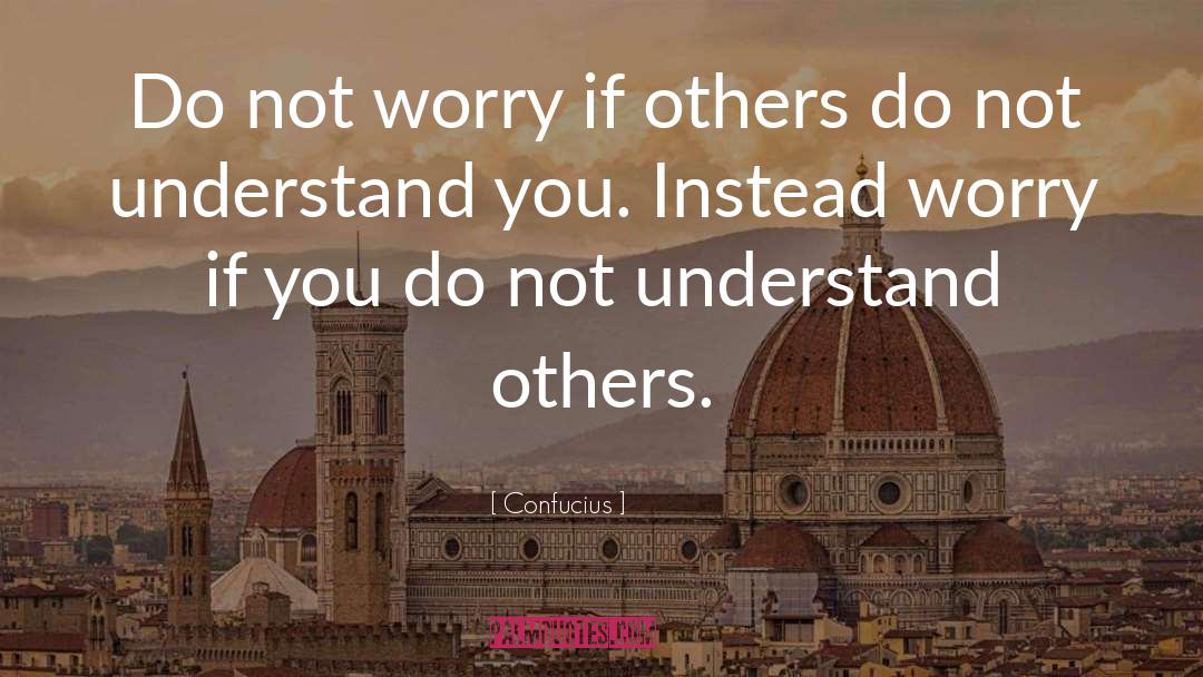 Do Not Worry quotes by Confucius