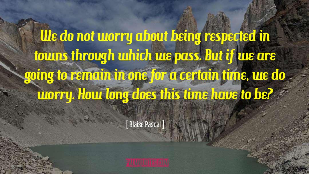 Do Not Worry quotes by Blaise Pascal