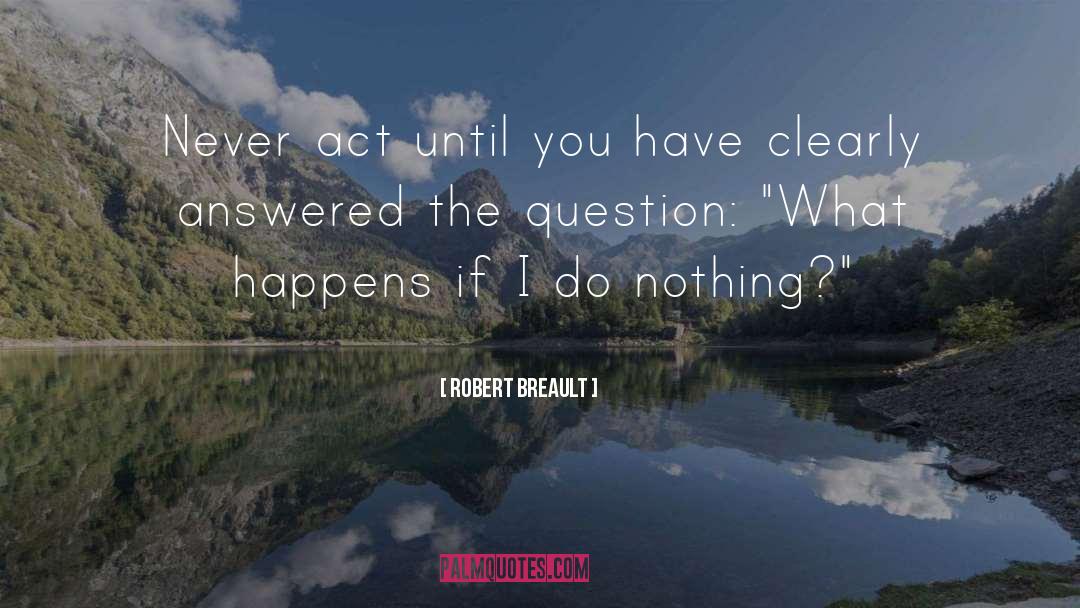Do Nothing quotes by Robert Breault