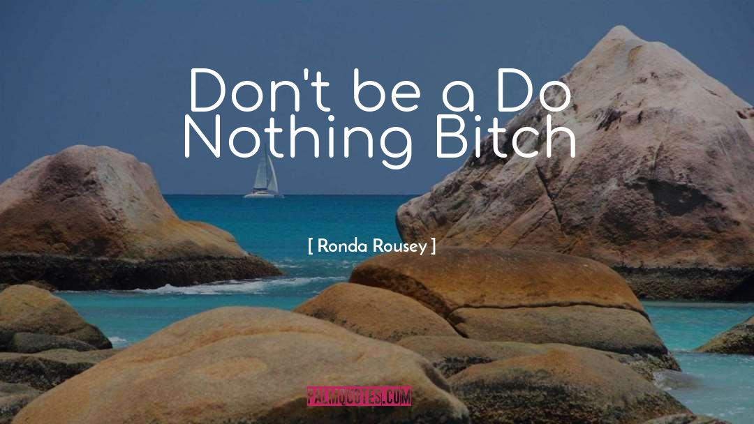 Do Nothing quotes by Ronda Rousey