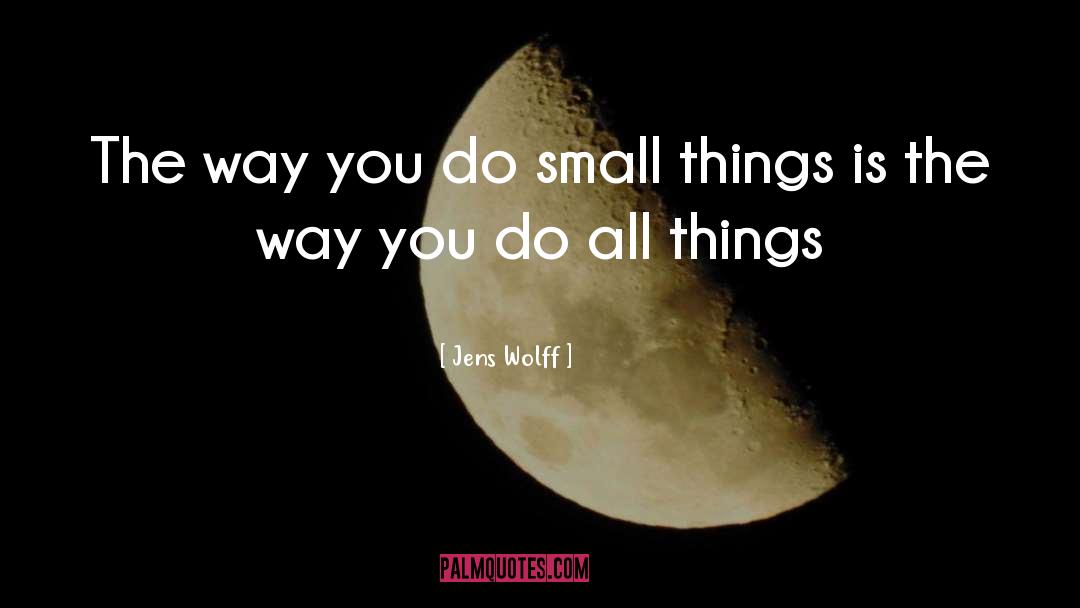 Do Small Things quotes by Jens Wolff