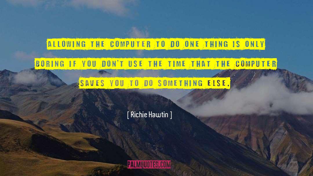 Do Something Else quotes by Richie Hawtin