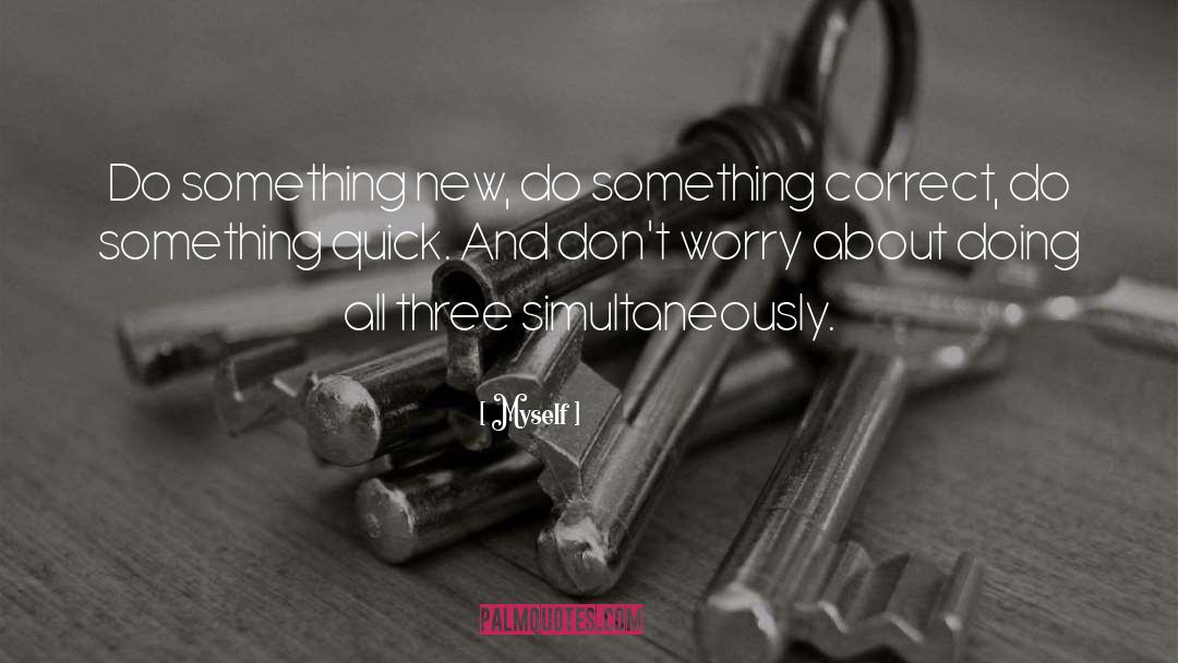 Do Something New quotes by Myself