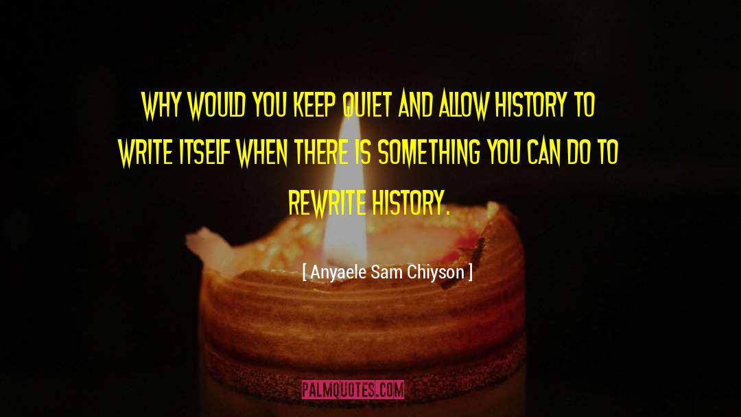 Do Something Now quotes by Anyaele Sam Chiyson