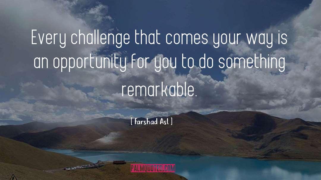 Do Something Remarkable quotes by Farshad Asl