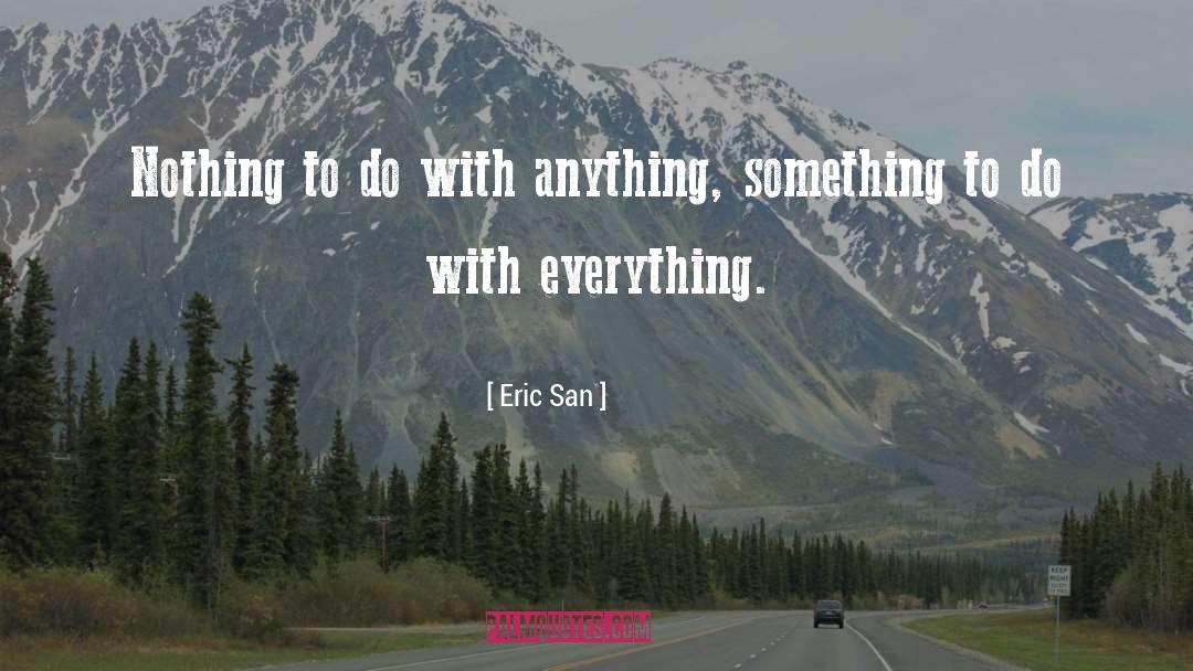 Do Something Today quotes by Eric San
