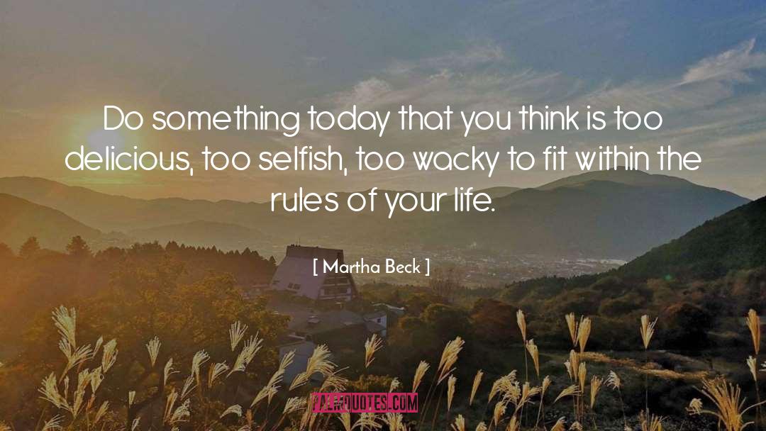 Do Something Today quotes by Martha Beck