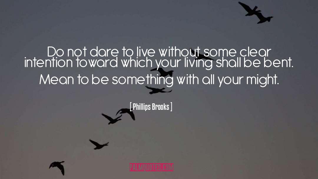 Do Something With Your Life quotes by Phillips Brooks