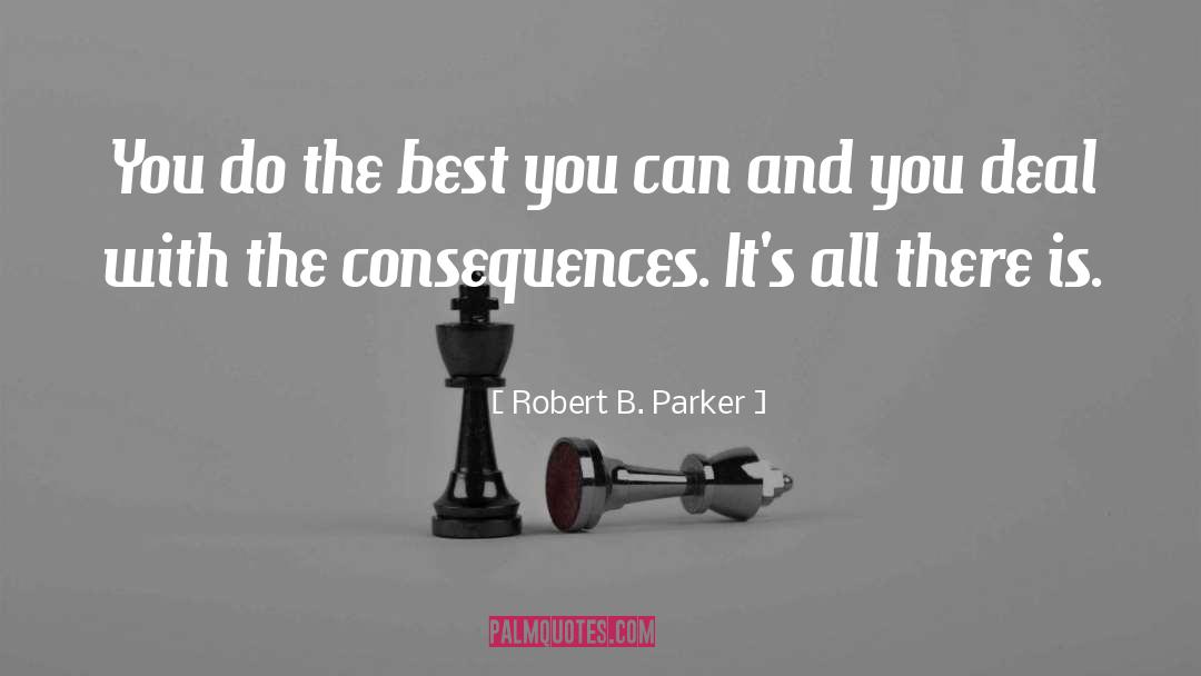 Do The Best You Can quotes by Robert B. Parker