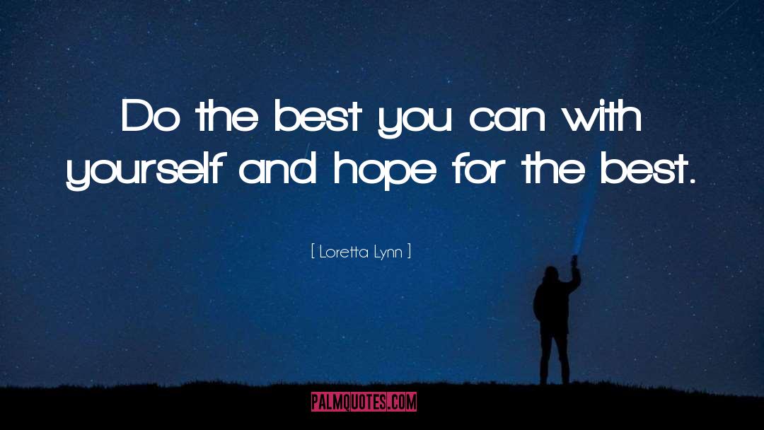 Do The Best You Can quotes by Loretta Lynn