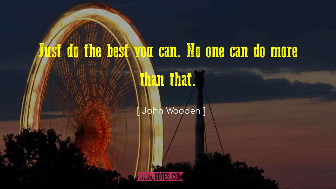 Do The Best You Can quotes by John Wooden