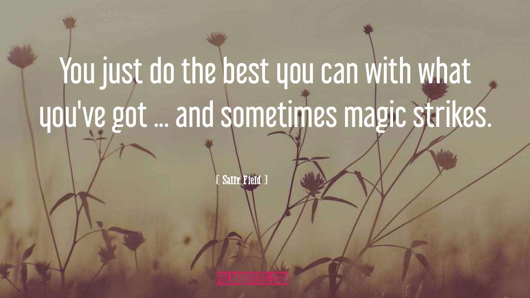 Do The Best You Can quotes by Sally Field