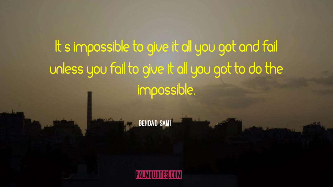 Do The Impossible quotes by Behdad Sami