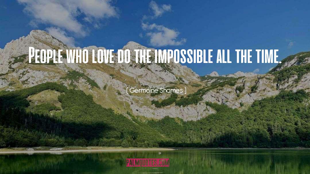 Do The Impossible quotes by Germaine Shames