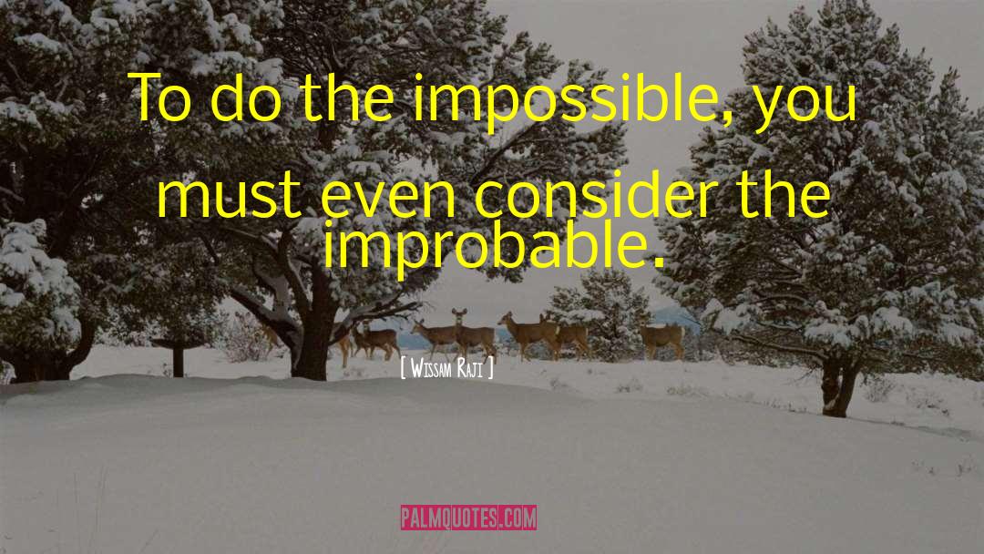 Do The Impossible quotes by Wissam Raji