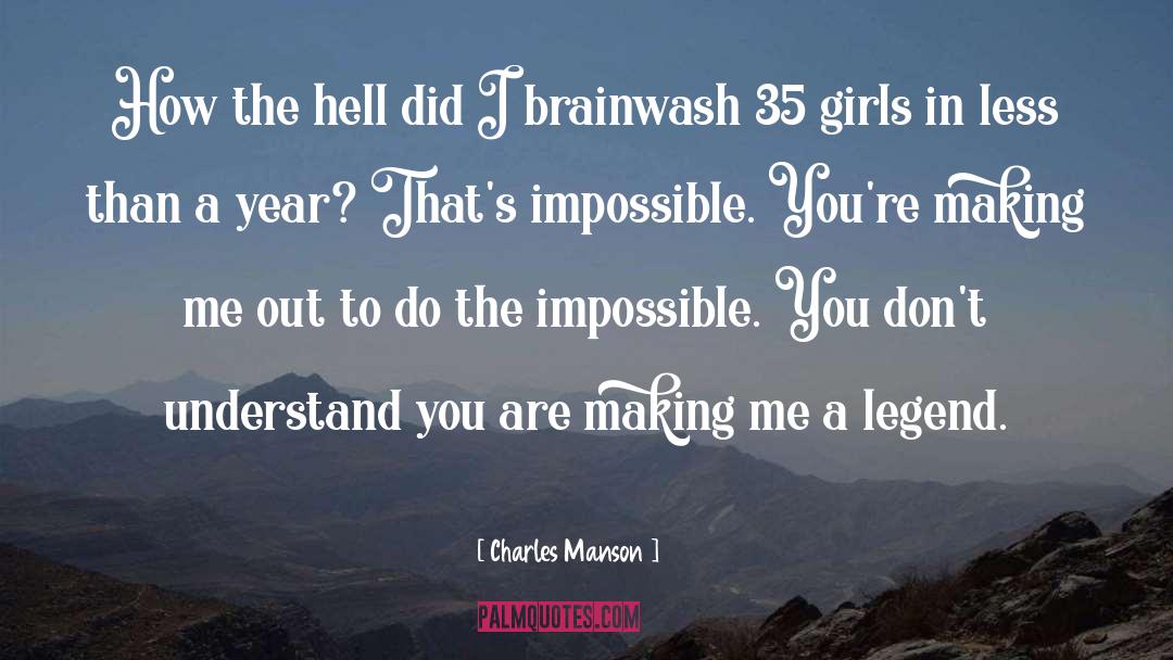 Do The Impossible quotes by Charles Manson