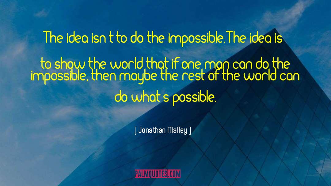 Do The Impossible quotes by Jonathan Malley