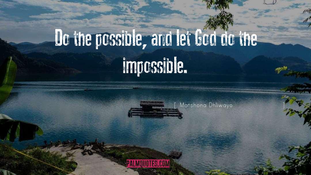 Do The Impossible quotes by Matshona Dhliwayo