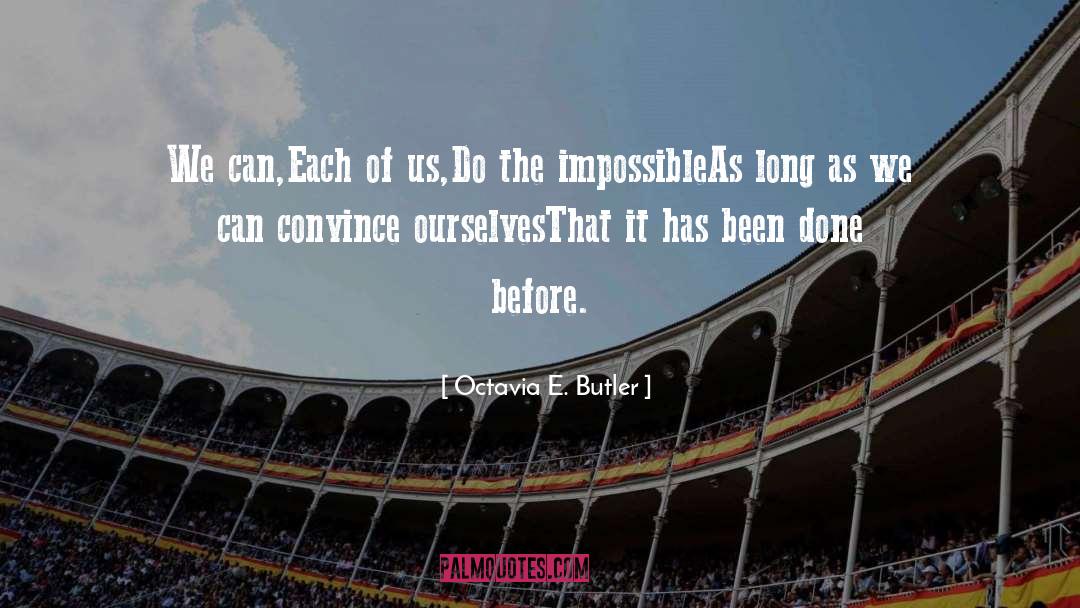 Do The Impossible quotes by Octavia E. Butler