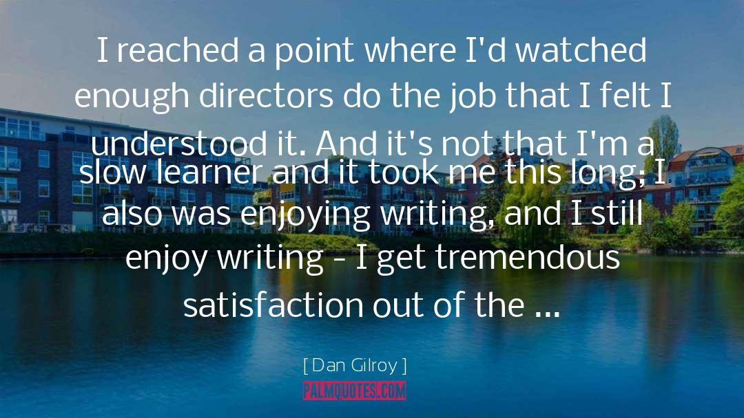 Do The Job quotes by Dan Gilroy