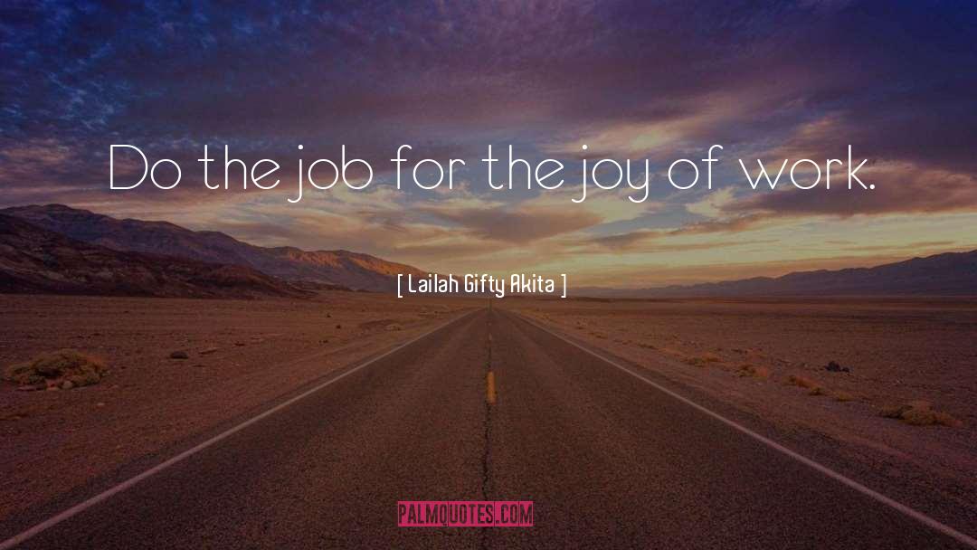 Do The Job quotes by Lailah Gifty Akita