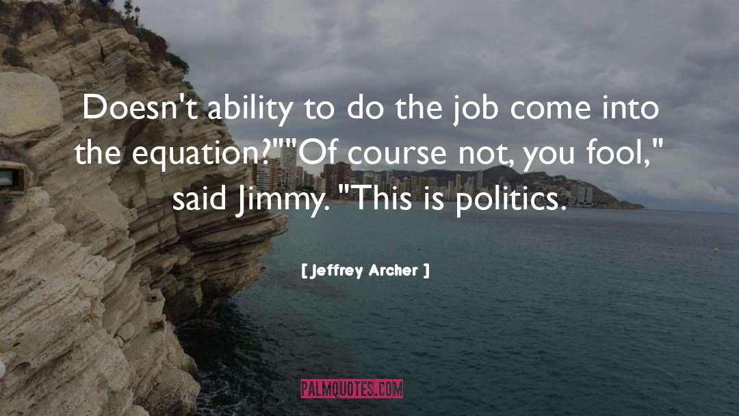 Do The Job quotes by Jeffrey Archer