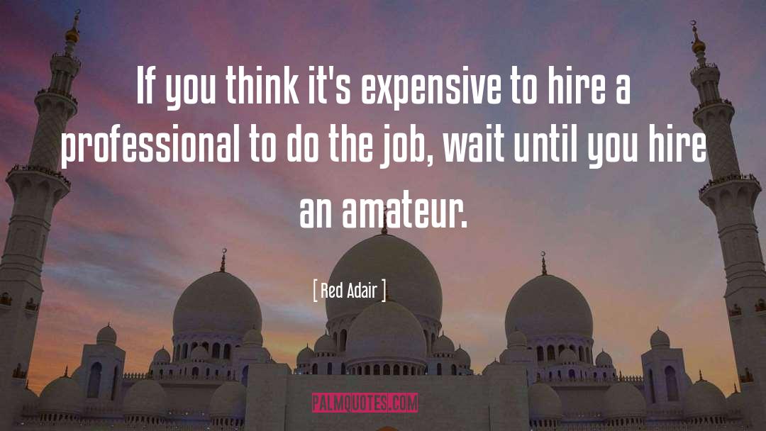 Do The Job quotes by Red Adair