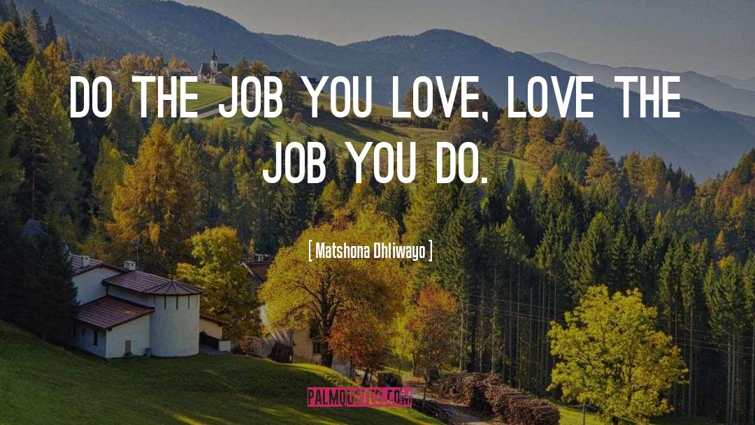 Do The Job quotes by Matshona Dhliwayo