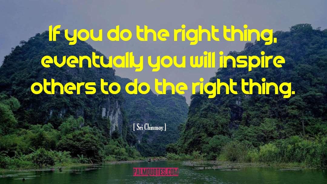 Do The Right Thing quotes by Sri Chinmoy