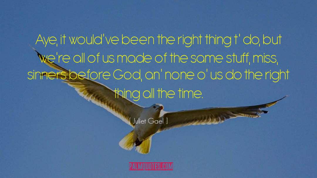 Do The Right Thing quotes by Juliet Gael