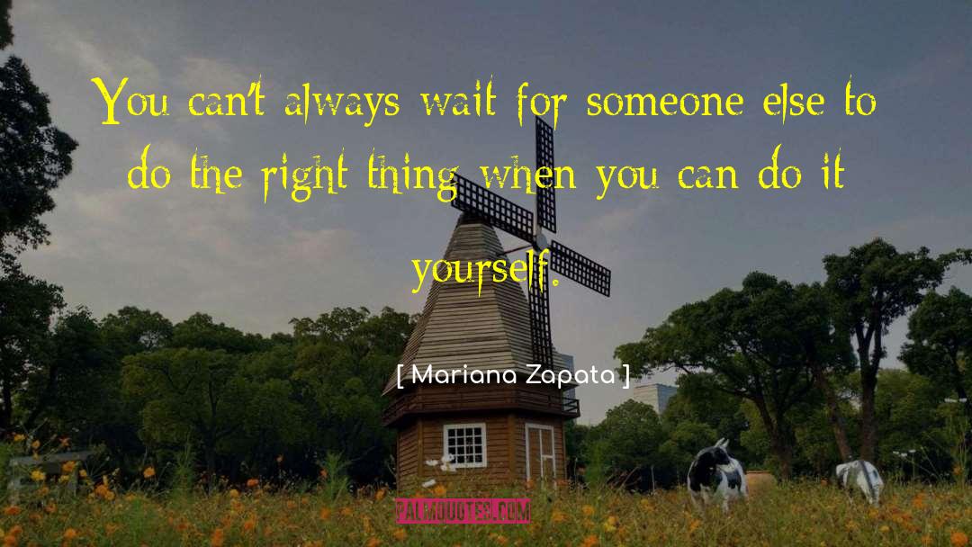 Do The Right Thing quotes by Mariana Zapata