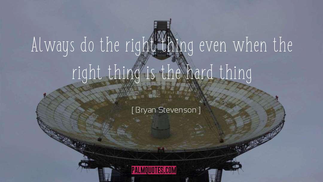 Do The Right Thing quotes by Bryan Stevenson