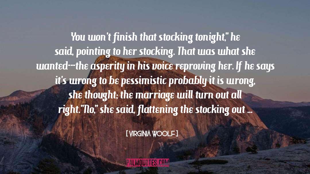 Do The Right Things In Life quotes by Virginia Woolf