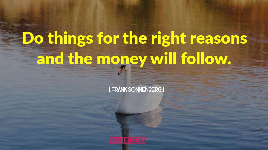Do The Right Things In Life quotes by Frank Sonnenberg