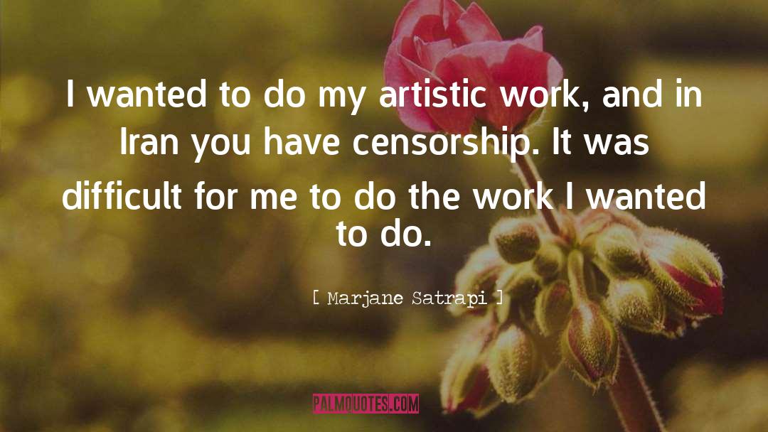 Do The Work quotes by Marjane Satrapi