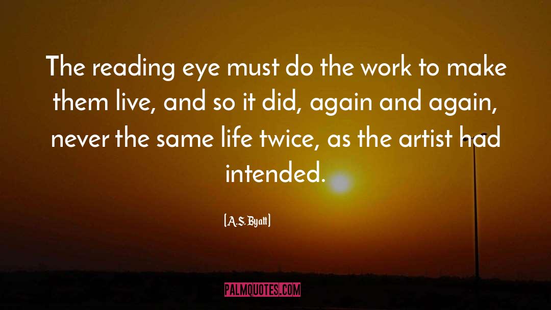 Do The Work quotes by A.S. Byatt