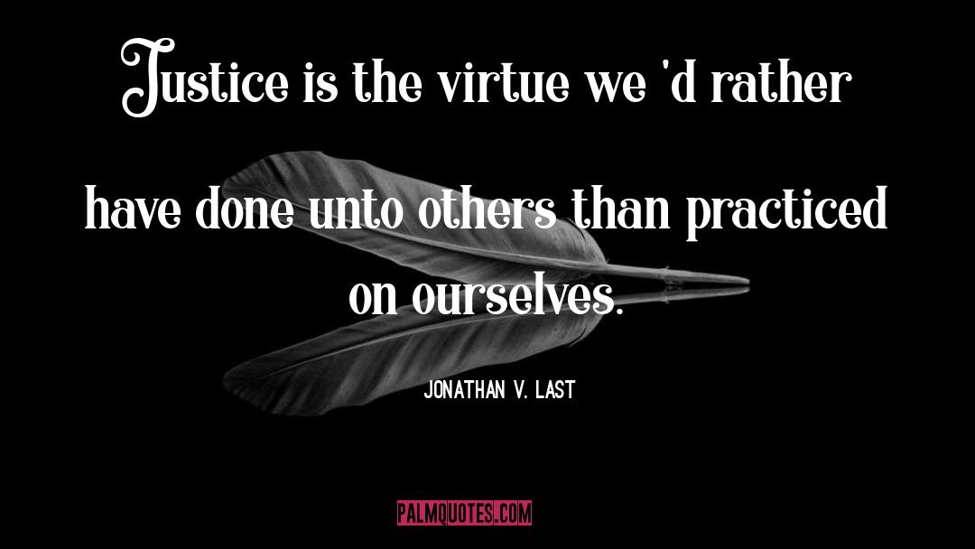 Do Unto Others quotes by Jonathan V. Last
