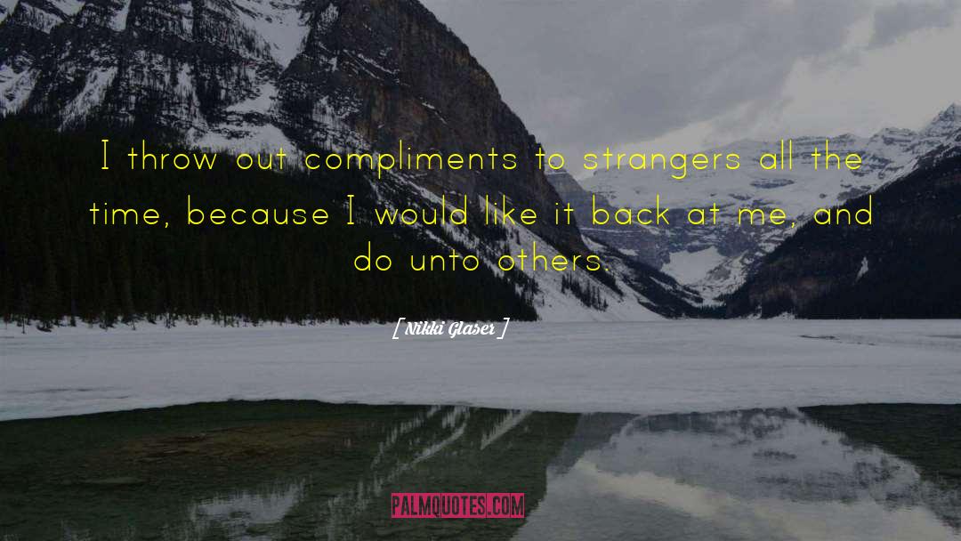 Do Unto Others quotes by Nikki Glaser